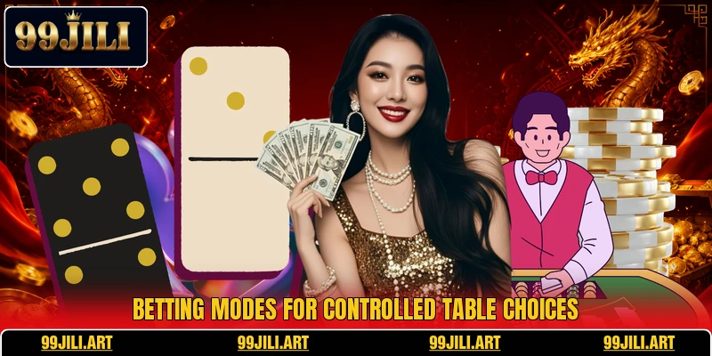 Betting modes for controlled table choices