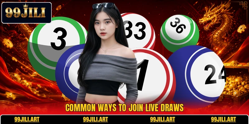 Common ways to join live draws