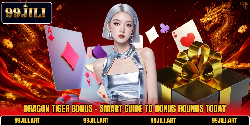 Dragon Tiger Bonus - Smart Guide To Bonus Rounds Today