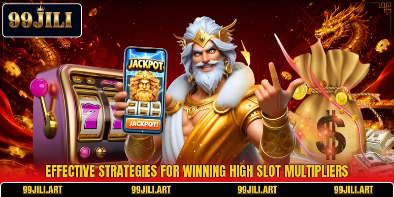 Effective strategies for winning high slot multipliers