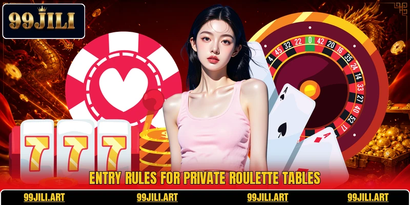Entry rules for private roulette tables