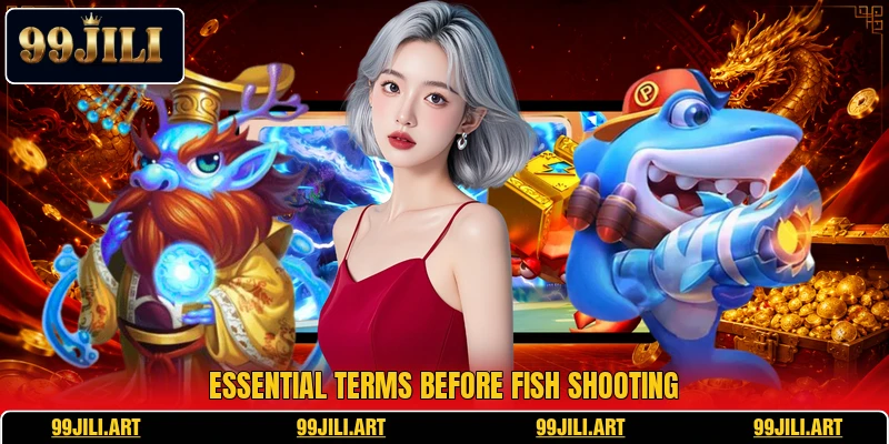 Essential terms before fish shooting