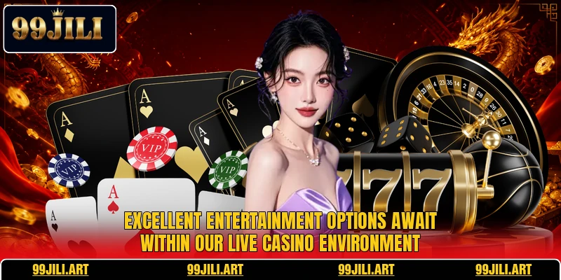 Excellent entertainment options await within our live casino environment