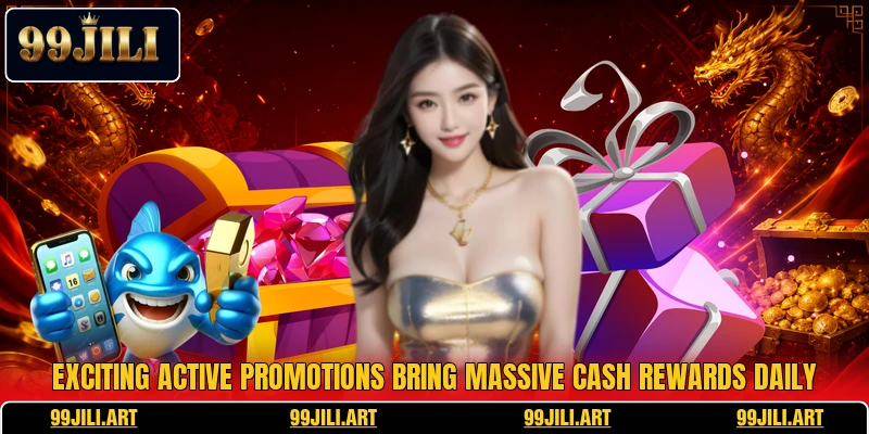 Exciting active promotions bring massive cash rewards daily