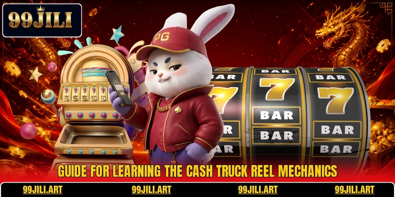 Guide for learning the Cash Truck reel mechanics