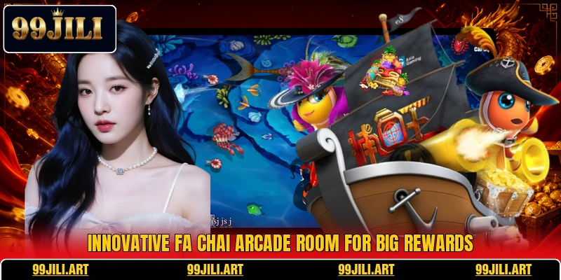 Innovative fa chai arcade room for big rewards