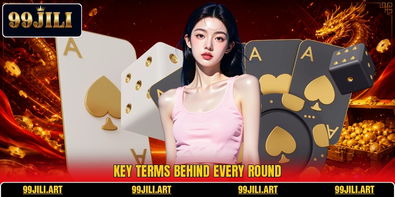 Key terms behind every round