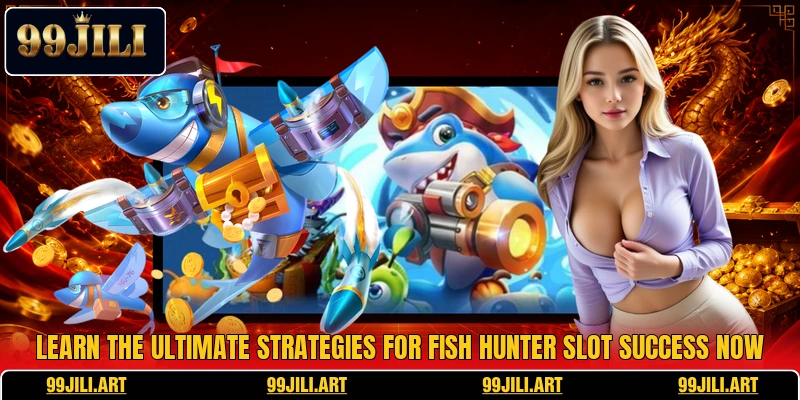 Learn the ultimate strategies for Fish Hunter Slot success now