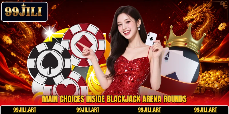 Main choices inside Blackjack Arena rounds
