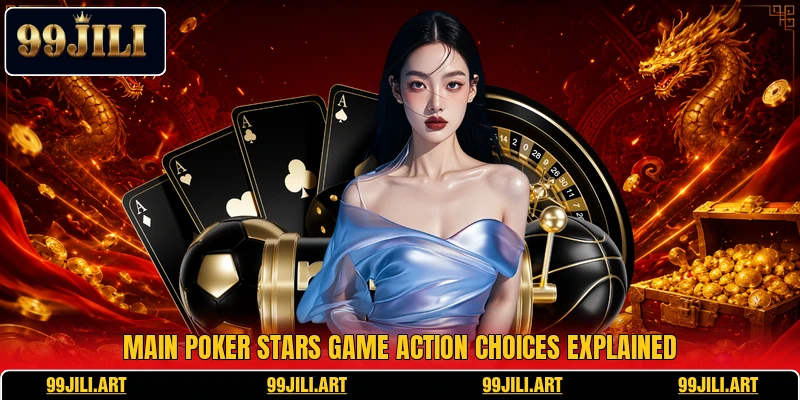Main Poker Stars Game action choices explained