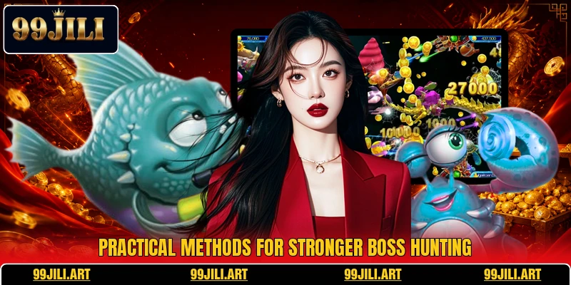 Practical methods for stronger boss hunting