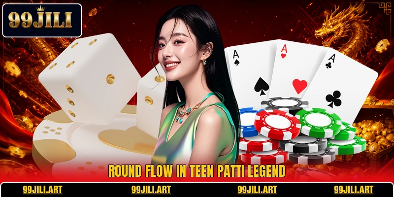 Round flow in Teen Patti Legend