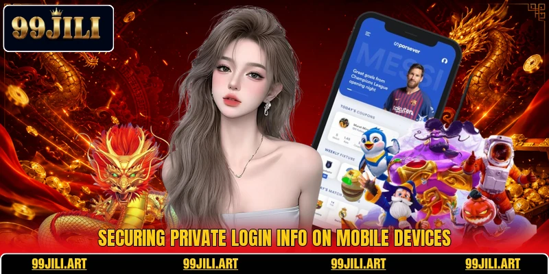 Securing private login info on mobile devices