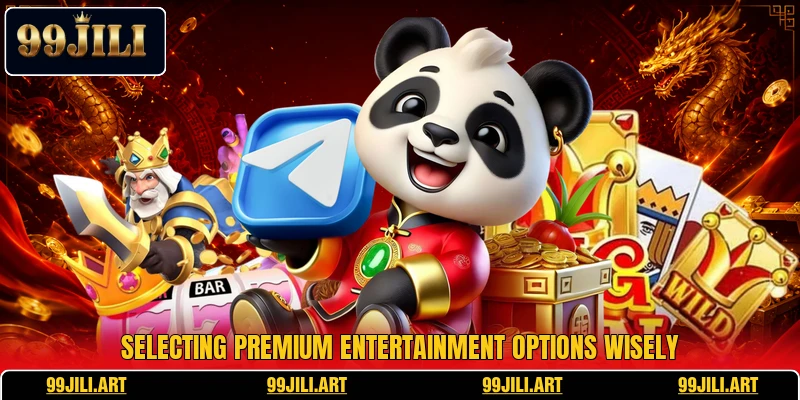 Selecting premium entertainment options wisely