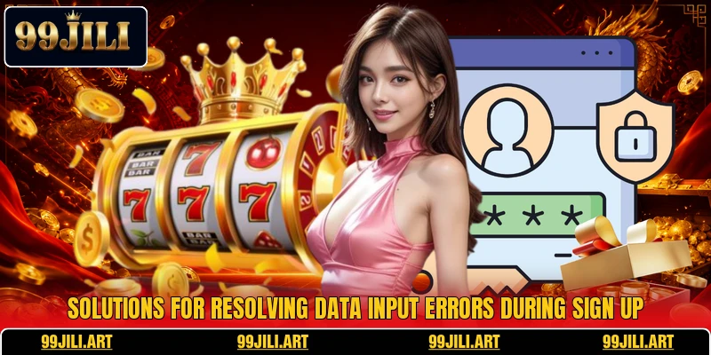 Solutions for resolving data input errors during sign up
