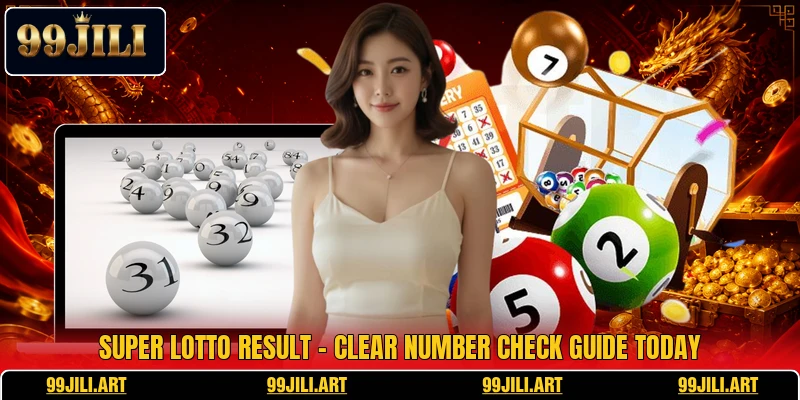 Super Lotto Result - Clear Number Check Guide Today