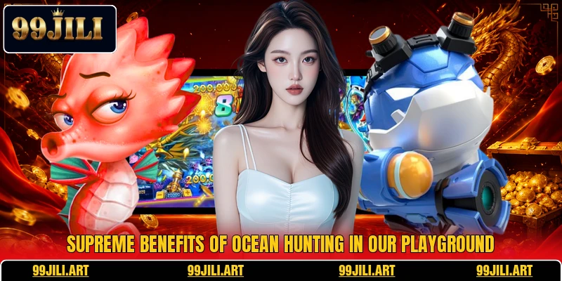 Supreme benefits of ocean hunting in our playground