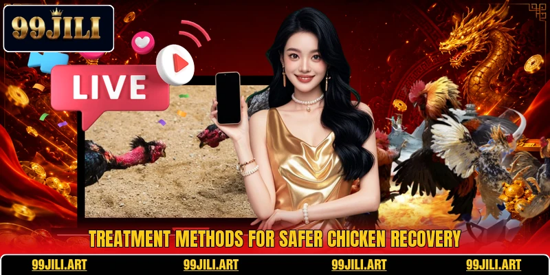Treatment methods for safer chicken recovery