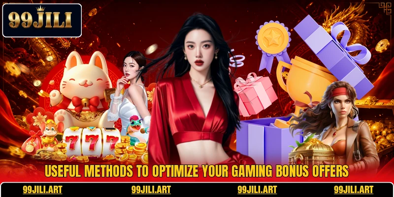 Useful methods to optimize your gaming bonus offers