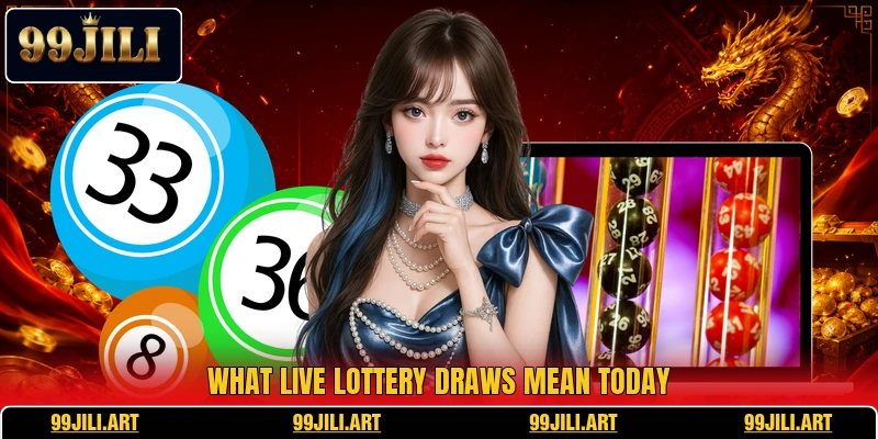 What live lottery draws mean today