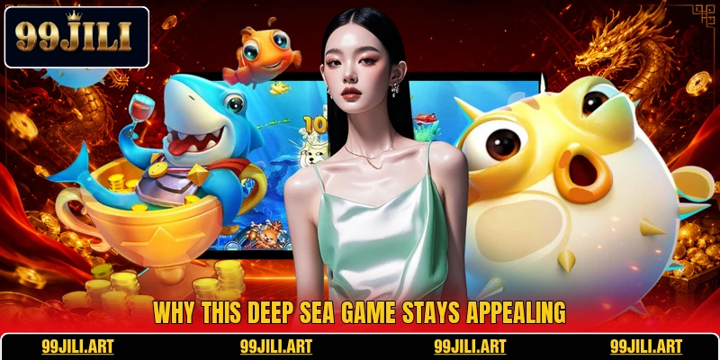Why this deep sea game stays appealing